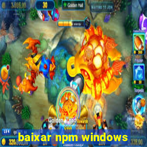 baixar npm windows